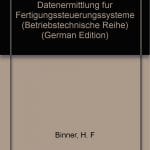 Buch Anforderungsgerechte Datenermittlung für die Fertigungssteuerungssysteme