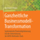 Ganzheitliche Businessmodell-Transformation